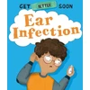 KNYGA Anita Ganeri Get Better Soon!: Ear Infection