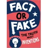 KNYGA Annabel Savery Fact or Fake?: The Truth About Inventions