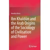 KNYGA Annalisa Verza Ibn Khaldun and the Arab Origins of the Sociology of Civilisation and Power