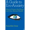 KNYGA Anouchka Grose Guide to Eco-Anxiety