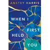 KNYGA Anstey Harris When I First Held You