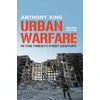KNYGA Anthony King Urban Warfare in the Twenty-First Century