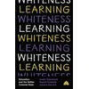 KNYGA Arathi Sriprakash Learning Whiteness