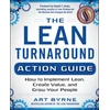 KNYGA Art Byrne Lean Turnaround Action Guide: How to Implement Lean, Create Value and Grow Your People
