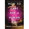 KNYGA Ashley Wurzbacher How to Care for a Human Girl