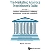KNYGA Ashok Charan Marketing Analytics Practitioner's Guide, The - Volume 2: Product, Advertising, Packaging, Biometrics, Price And Promotion