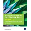 KNYGA Asian Development Bank Asian Development Outlook (ADO) 2021 Update