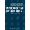 KNYGA Axel Volmar Interrogating Datafication – Towards a Praxeology of Data