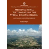 KNYGA Balazs Major Medieval Rural Settlements in the Syrian Coastal Region (12th and 13th Centuries)