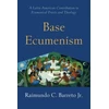 KNYGA Barreto, Raimundo C., Jr. Base Ecumenism