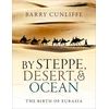 KNYGA Barry W Cunliffe By Steppe, Desert, and Ocean