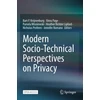KNYGA Bart P Knijnenburg Modern Socio-Technical Perspectives on Privacy