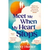 KNYGA Becky Hunter Meet Me When My Heart Stops, ‘An emotional rollercoaster ... perfect for fans of One Day’ Sunday Mail