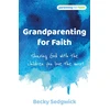 KNYGA Becky Sedgwick Grandparenting for Faith