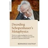 KNYGA Bernardo Kastrup Decoding Schopenhauer’s Metaphysics
