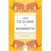 KNYGA Beth Shapiro How to Clone a Mammoth