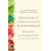 KNYGA Bhante Gunaratana Dependent Origination in Plain English