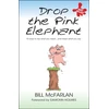 KNYGA Bill Mcfarlan Drop the Rožinė Elephant