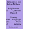KNYGA Bonaventure Soh Beje Ndikung Pidginization as Curatorial Method