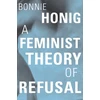 KNYGA Bonnie Honig Feminist Theory of Refusal