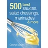 KNYGA George Geary 500 Best Sauces, Salad Dressings, Marinades and More