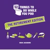 KNYGA Bookshop 52 Things to Do While You Poo: The Retirement Edition