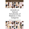 KNYGA Bookshop Aristotle on Natural Simultaneity of Relatives in the Categories