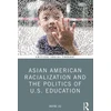 KNYGA Bookshop Asian American Racialization and the Politics of U.S. Education