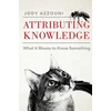 KNYGA Jody (Professor of Philosophy, Professor of Philosophy, Tufts University) Azzouni Attributing Knowledge