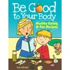 KNYGA Bookshop Be Good to Your Body--Healthy Eating and Fun Recipes