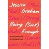 KNYGA Jessica Graham Being (Sick) Enough