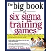 KNYGA Chris Chen Big Book of Six Sigma Training Games: Proven Ways to Teach Basic DMAIC Principles and Quality Improvement Tools