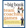KNYGA Mary Scannell Big Book of Team Coaching Games: Quick, Effective Activities to Energize, Motivate, and Guide Your Team to Success
