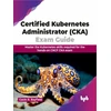 KNYGA Bookshop Certified Kubernetes Administrator (CKA) Exam Guide