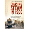KNYGA Keith Widdowson Chasing Steam in 1966