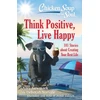 KNYGA Amy Newmark Chicken Soup for the Soul: Think Positive, Live Happy