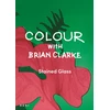 KNYGA Bookshop Colour with Brian Clarke: Stained Glass