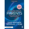 KNYGA Todd (Indiana State University, USA) Whitaker Dealing with Difficult Parents (School Leader Edition)