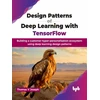 KNYGA Thomas V Joseph Design Patterns of Deep Learning with TensorFlow
