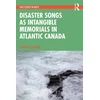 KNYGA Bookshop Disaster Songs as Intangible Memorials in Atlantic Canada