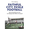 KNYGA Chris Bishop Faithful City, Fickle Football