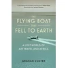 KNYGA Graham Coster The Flying Boat That Fell to Earth