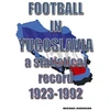 KNYGA Michael Robinson Football in Yugoslavia 1923-1992