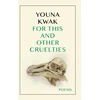 KNYGA Youna Kwak For This and Other Cruelties