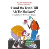 KNYGA Bookshop Haud Ma Teeth Till Ah Tie Ma Lace!
