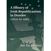 KNYGA Bookshop History of Irish Republicanism in Dundee c1840 to 1985
