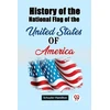 KNYGA Bookshop History of the National Flag of the United States of America (Edition2023)