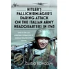 KNYGA Bookshop Hitler’s Fallschirmjager’s Daring Attack on the Italian Army Headquarters in 1943
