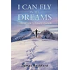 KNYGA James Beckford I Can Fly in My Dreams: Conception to Manifestation
