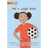 KNYGA Amani Gunawardana I Play Soccer (Tetun edition) - Ha'u joga bola